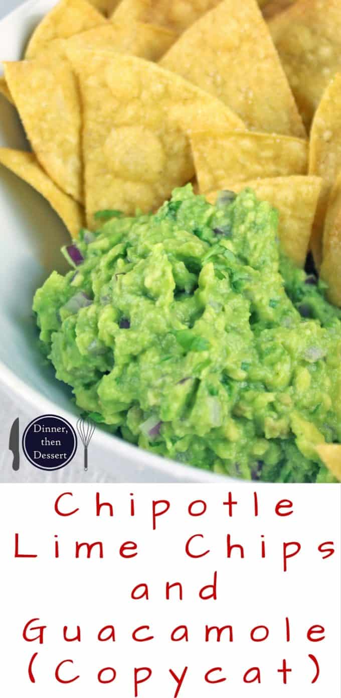 Chipotle Lime Chips and Guacamole (Copycat) Dinner, then Dessert
