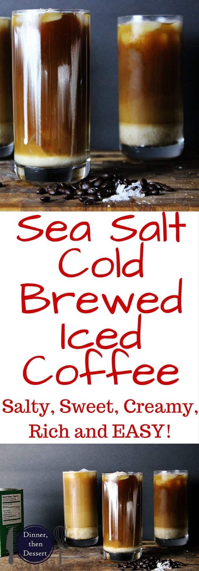 Iced Sea Salt Coffee (Cold Brewed) Recipe Dinner, then Dessert