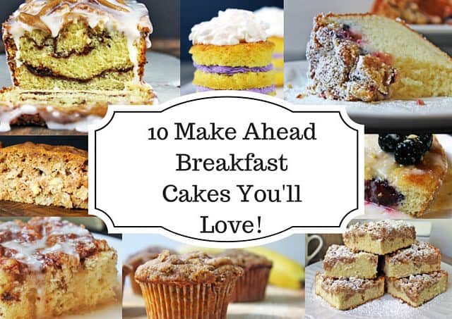 10 Make Ahead Breakfast Cakes You'll Love! You may even find a few for your New Year's resolution inside!