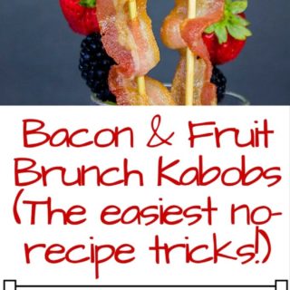 Bacon & Fruit Brunch Kabobs (The easiest no-recipe tricks!)