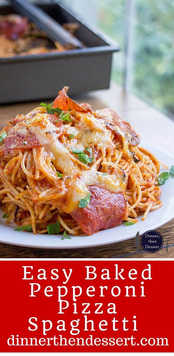 Easy Baked Pepperoni Pizza Spaghetti Dinner, then Dessert