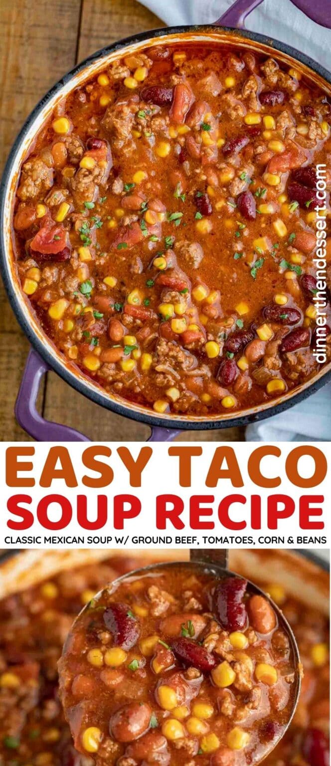 Easy Taco Soup Recipe [+VIDEO] - Dinner, then Dessert