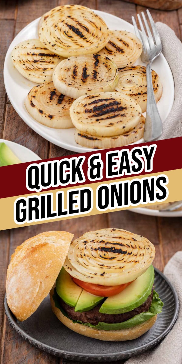 Grilled Onions are seasoned with olive oil, salt, and pepper and perfectly browned. It's a quick, easy, and tasty veggie side for a BBQ! Collage of cooked onions on a serving plate and on a burger